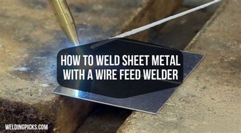 how to weld sheet metal with a wire feed welder|welding machine wire feeder.